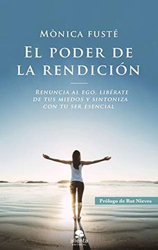 portada El Poder de la Rendición: Renuncia al Ego, Libérate de tus Miedos y Sintoniza con tu ser Esencial (in Spanish)