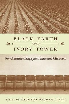 portada black earth and ivory tower: new american essays from farm and classroom