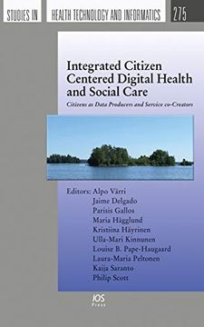 portada Integrated Citizen Centered Digital Health and Social Care: Citizens as Data Producers and Service Co-Creators (en Inglés)