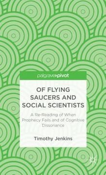 portada Of Flying Saucers and Social Scientists: A Re-Reading of When Prophecy Fails and of Cognitive Dissonance (in English)