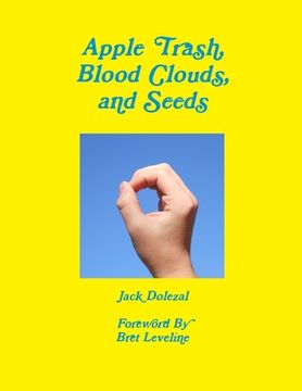 portada Apple Trash, Blood Clouds, and Seeds (en Inglés)