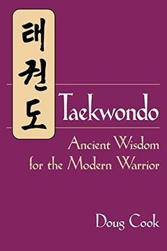 portada Taekwondo: Ancient Wisdom for the Modern Warrior (en Inglés)
