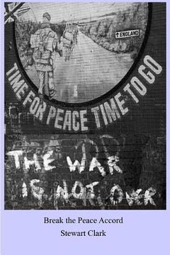 portada Break the Peace Accord: Set during "The Troubles" in Northern Ireland when the peace negotiations are finally beginning to gather pace. There (en Inglés)