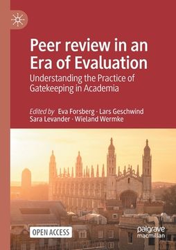 portada Peer review in an Era of Evaluation: Understanding the Practice of Gatekeeping in Academia (en Inglés)