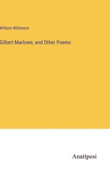 portada Gilbert Marlowe, and Other Poems (en Inglés)