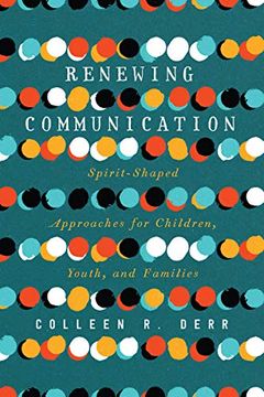 portada Renewing Communication: Spirit-Shaped Approaches for Children, Youth, and Families (in English)