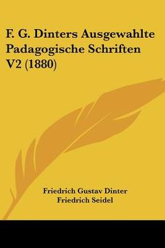 portada F. G. Dinters Ausgewahlte Padagogische Schriften V2 (1880) (in German)