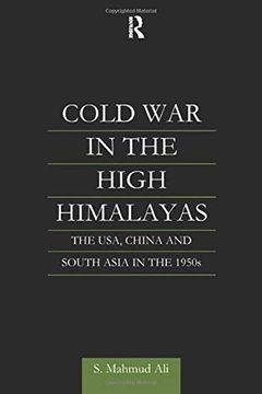 portada Cold war in the High Himalayas: The Usa, China and South Asia in the 1950S (en Inglés)