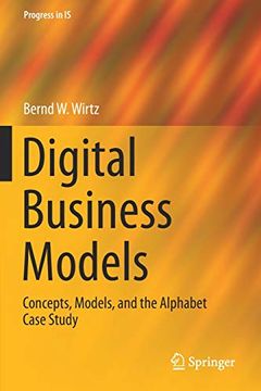portada Digital Business Models: Concepts, Models, and the Alphabet Case Study (Progress in is) (en Inglés)