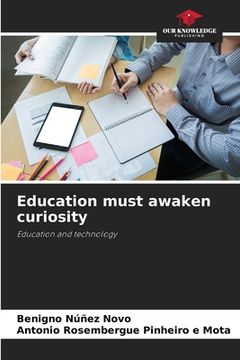 portada Education must awaken curiosity (en Inglés)