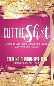 portada Cut the SH*T: 33 Ways To Stop Having Insignificant Thoughts and Polish Your Mindset