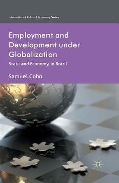 portada Employment and Development Under Globalization: State and Economy in Brazil (en Inglés)