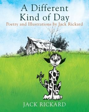 portada A Different Kind of Day: Poetry and Illustrations of Jack Rickard