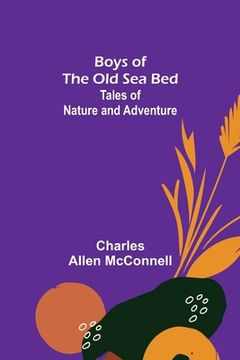portada Boys of the Old Sea Bed: Tales of Nature and Adventure