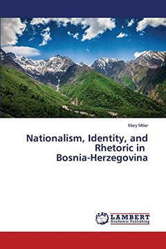 portada Nationalism, Identity, and Rhetoric in Bosnia-Herzegovina