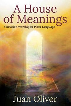 portada A House of Meanings: Christian Worship in Plain Language (en Inglés)