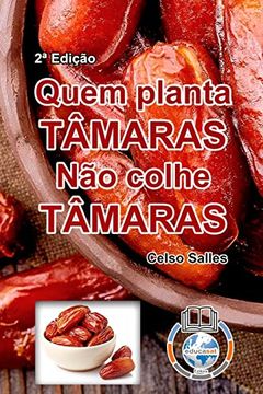 portada Quem Planta Tâmaras, não Colhe Tâmaras - Celso Salles - 2a Edição (en Portugués)