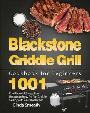 portada Blackstone Griddle Grill Cookbook for Beginners: 1001-Day Flavorful, Stress-Free Recipes to Enjoy Perfect Griddle Grilling With Your Blackstone 