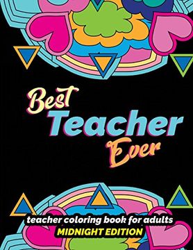 portada Best Teacher Ever: Teacher Coloring Book for Adults Midnight Edition: Funny & Stress Relieving Thank you Gift for Teacher Retirement, end of School ups (Teacher Appreciation Gifts) (Volume 2) 