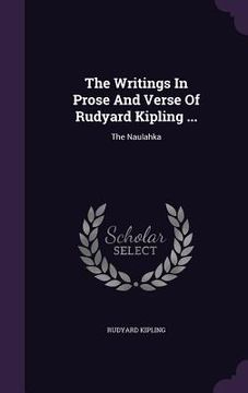 portada The Writings In Prose And Verse Of Rudyard Kipling ...: The Naulahka (en Inglés)