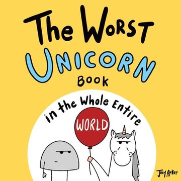 portada The Worst Unicorn Book in the Whole Entire World (en Inglés)