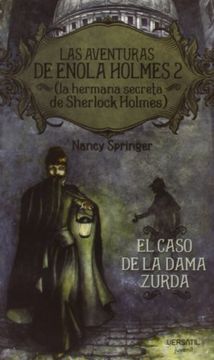 portada Las Aventuras de Enola Holmes 2. (la Hermana Secreta de Sherlock Holmes): El Caso de la Dama Zurda (in Spanish)