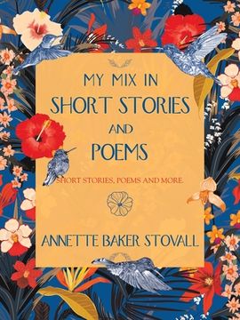portada My Mix in Short Stories and Poems: Short Stories, Poems and More. (en Inglés)