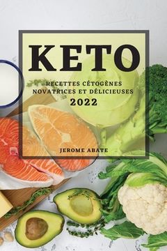 portada Keto2022: Recettes Cétogènes Novatrices Et Délicieuses (en Francés)