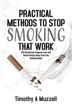 portada Practical Methods to Stop Smoking That Work: The Mysterious Enigmas That Will Direct People Away From the Smoking Habit (en Inglés)