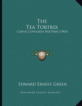 portada the tea tortrix: capua coffearia nietner (1903)