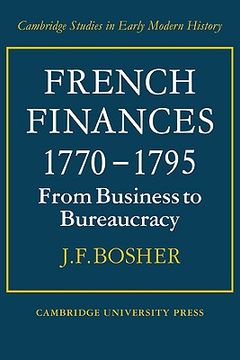 portada French Finances 1770-1795: From Business to Bureaucracy (Cambridge Studies in Early Modern History) (in English)