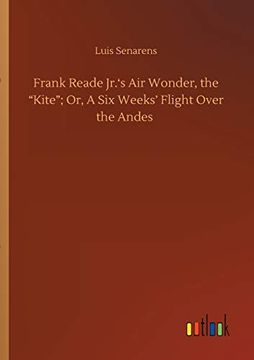portada Frank Reade Jr. 's air Wonder, the Kite; Or, a six Weeks' Flight Over the Andes (en Inglés)