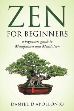 portada Zen: Zen For Beginners a beginners guide to Mindfulness and Meditation (meditation, zen buddhism, mindfullness, ying yang, zen habits, happiness, peacefulness)