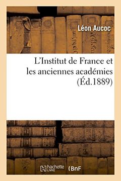 portada L'Institut de France Et Les Anciennes Academies (Histoire) (French Edition)