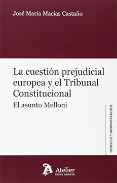 portada La cuestión prejudicial europea y el Tribunal Constitucional.: El asunto Melloni (Derecho y administracion)