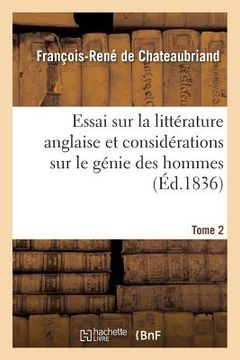 portada Essai Sur La Littérature Anglaise Et Considérations Sur Le Génie Des Hommes. Tome 2: Des Temps Et Des Révolutions (en Francés)