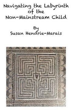 Navigating the Labyrinth of the Non-Mainstream Child (en Inglés)