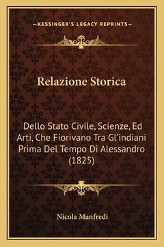 portada Relazione Storica: Dello Stato Civile, Scienze, Ed Arti, Che Fiorivano Tra Gl'indiani Prima Del Tempo Di Alessandro (1825) (en Italiano)