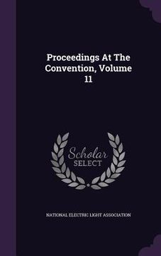 portada Proceedings At The Convention, Volume 11 (en Inglés)