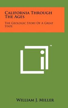 portada california through the ages: the geologic story of a great state