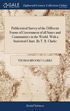 portada Publicistical Survey of the Different Forms of Government of all States and Communities in the World. With a Statistical Chart. By t. By Clarke (en Inglés)