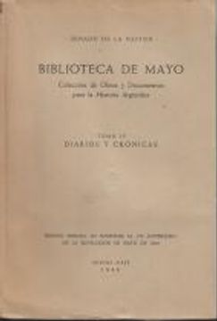 portada Biblioteca de Mayo. Colección de Obras y Documentos para la Historia Argentina. Tomo IV: Diarios y Crónicas