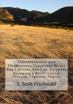 portada Understanding and Overcoming Cognitive Biases For Lawyers And Law Students: Becoming a Better Lawyer Through Cognitive Science (en Inglés)