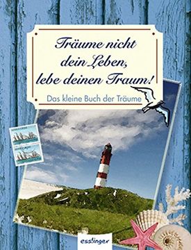 portada Träume Nicht Dein Leben, Lebe Deinen Traum: Das Kleine Buch der Träume (in German)