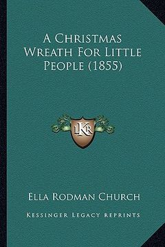 portada a christmas wreath for little people (1855) (en Inglés)