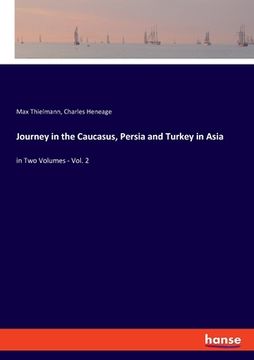 portada Journey in the Caucasus, Persia and Turkey in Asia: in Two Volumes - Vol. 2