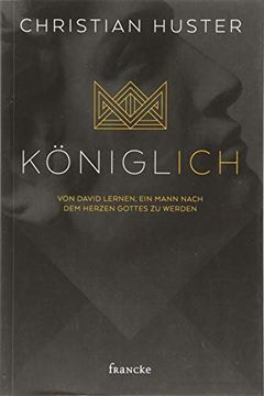 portada Königlich: Von David Lernen, ein Mann Nach dem Herzen Gottes zu Werden (en Alemán)