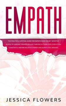 portada Empath The Practical Survival Guide for Empaths and Highly Sensitive People to Healing Themselves and Thriving In Their Lives, Even if You Constantly (en Inglés)