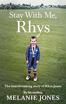 portada Stay With Me, Rhys: The heartbreaking story of Rhys Jones, by his mother. As seen on ITVâs new documentary Police Tapes (in English)