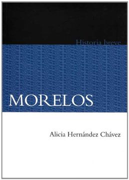 portada Morelos. Historia Breve (Historia (in Spanish)